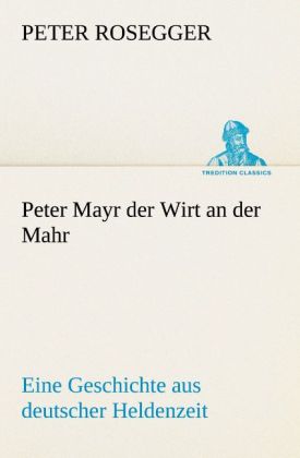 Peter Mayr der Wirt an der Mahr - Peter Rosegger