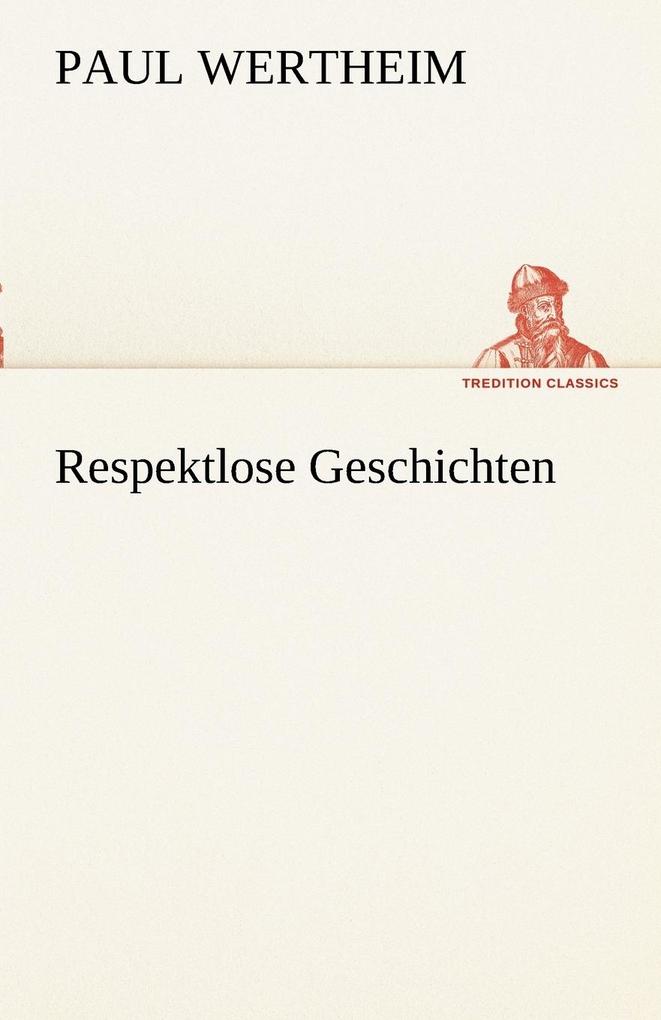 Respektlose Geschichten