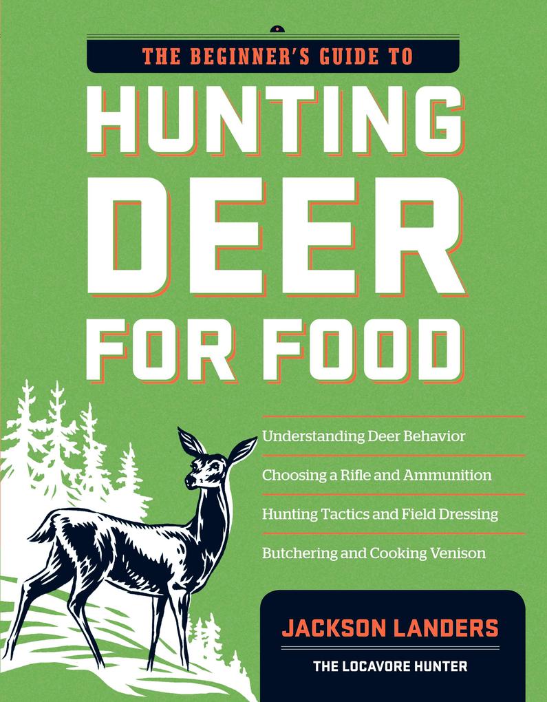 The Beginner‘s Guide to Hunting Deer for Food