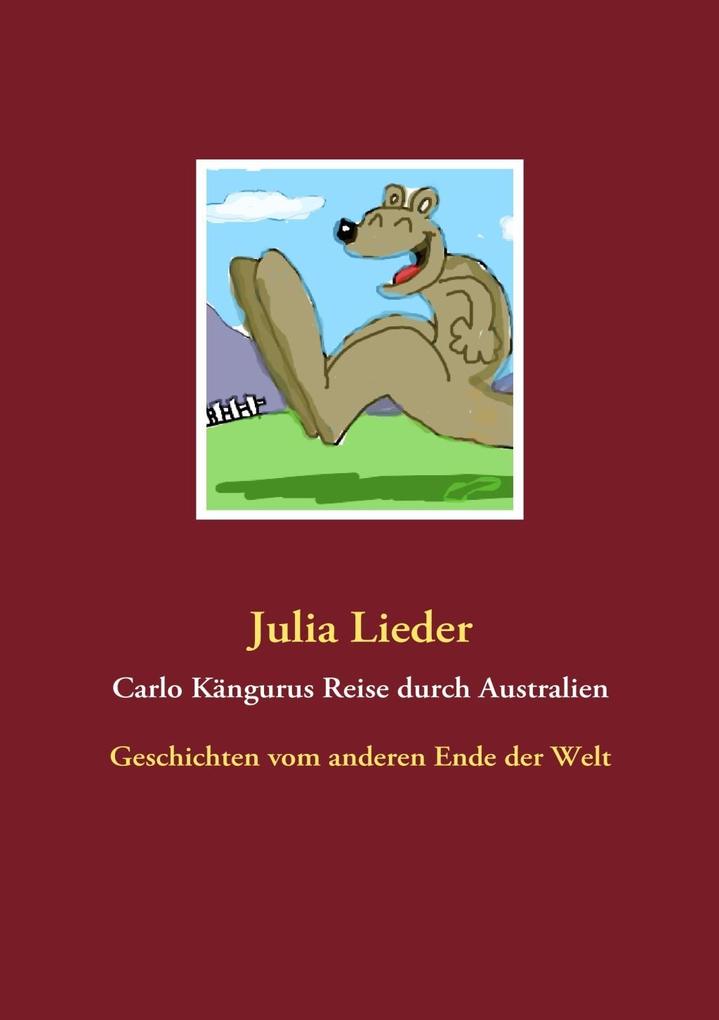 Carlo Kängurus Reise durch Australien - Julia Lieder