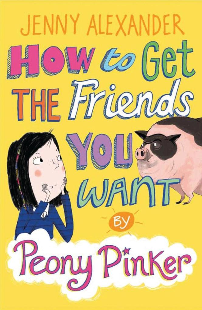 How to Get the Friends You Want by Peony Pinker
