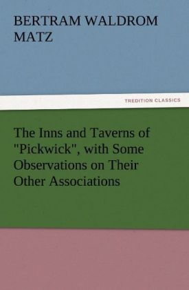The Inns and Taverns of Pickwick with Some Observations on Their Other Associations