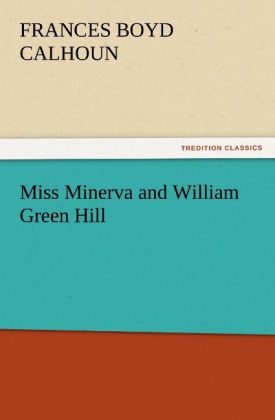 Miss Minerva and William Green Hill