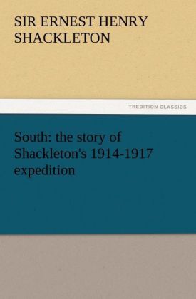 South: the story of Shackleton's 1914-1917 expedition - Ernest H. Shackleton