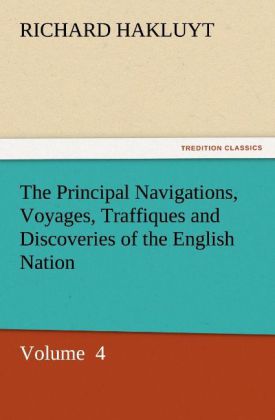 The Principal Navigations Voyages Traffiques and Discoveries of the English Nation