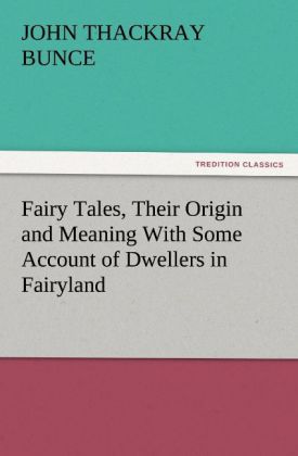 Fairy Tales Their Origin and Meaning With Some Account of Dwellers in Fairyland