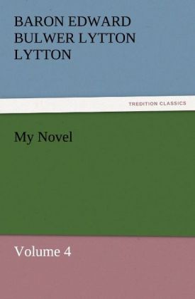 My Novel - Baron Edward Bulwer Lytton Lytton/ Edward George Bulwer-Lytton