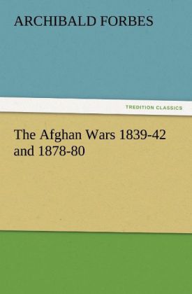 The Afghan Wars 1839-42 and 1878-80