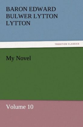 My Novel - Baron Edward Bulwer Lytton Lytton/ Edward George Bulwer-Lytton