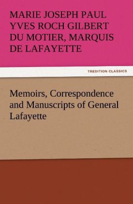 Memoirs Correspondence and Manuscripts of General Lafayette