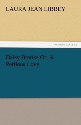 Daisy Brooks Or A Perilous Love