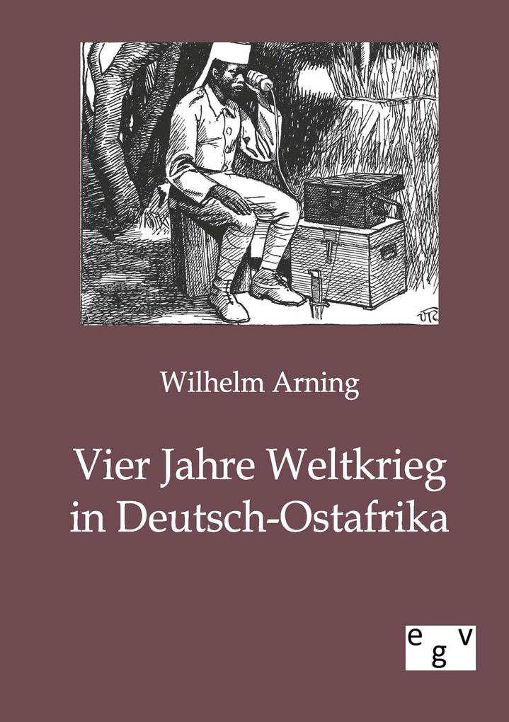 Vier Jahre Weltkrieg in Deutsch-Ostafrika