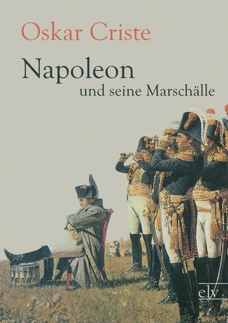 Napoleon und seine Marschälle