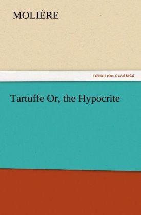 Tartuffe Or the Hypocrite