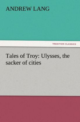 Tales of Troy: Ulysses the sacker of cities