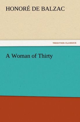 A Woman of Thirty als Buch von Honoré de Balzac - Honoré de Balzac