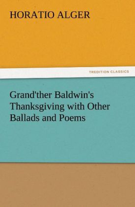 Grand'ther Baldwin's Thanksgiving with Other Ballads and Poems
