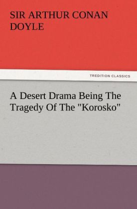 A Desert Drama Being The Tragedy Of The 'Korosko'