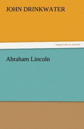Abraham Lincoln - John Drinkwater