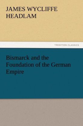 Bismarck and the Foundation of the German Empire