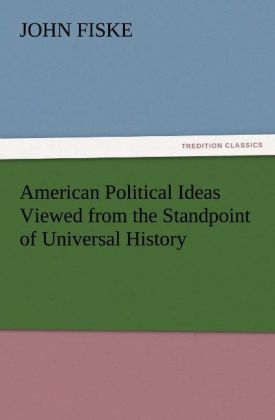 American Political Ideas Viewed from the Standpoint of Universal History