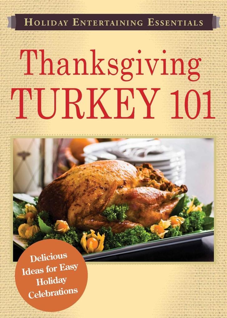 Holiday Entertaining Essentials: Thanksgiving Turkey 101
