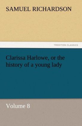 Clarissa Harlowe or the history of a young lady