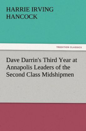 Dave Darrin‘s Third Year at Annapolis Leaders of the Second Class Midshipmen