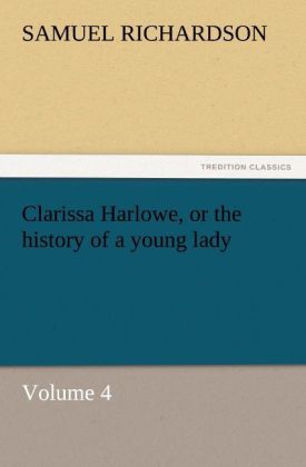 Clarissa Harlowe or the history of a young lady