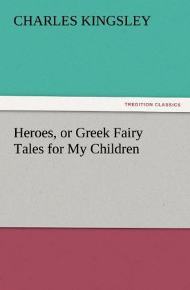 Heroes or Greek Fairy Tales for My Children