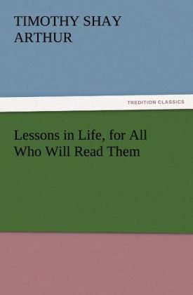 Lessons in Life for All Who Will Read Them