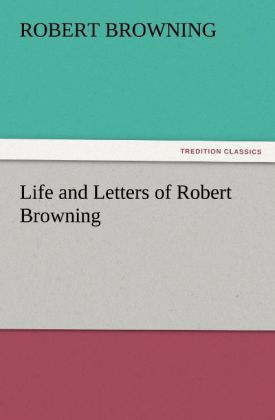 Life and Letters of Robert Browning