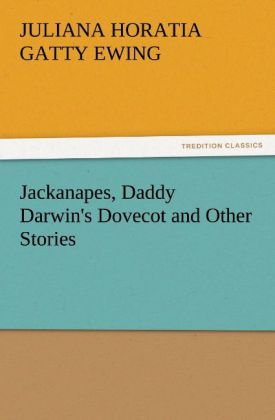 Jackanapes Daddy Darwin's Dovecot and Other Stories