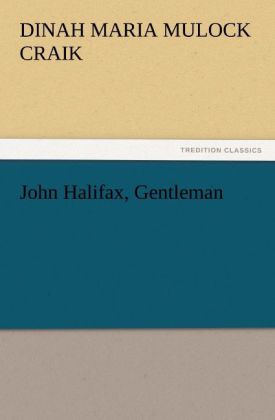 John Halifax Gentleman - Dinah Maria Mulock Craik
