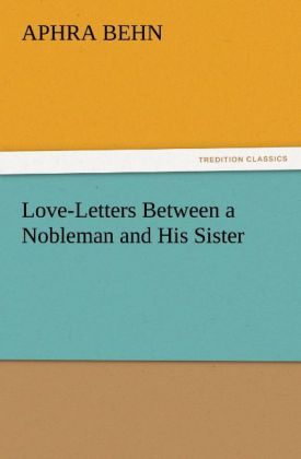 Love-Letters Between a Nobleman and His Sister - Aphra Behn
