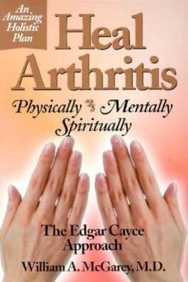 Heal Arthritis: Physically Mentally Spiritually