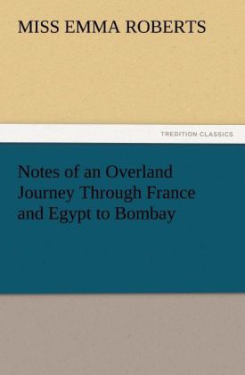 Notes of an Overland Journey Through France and Egypt to Bombay