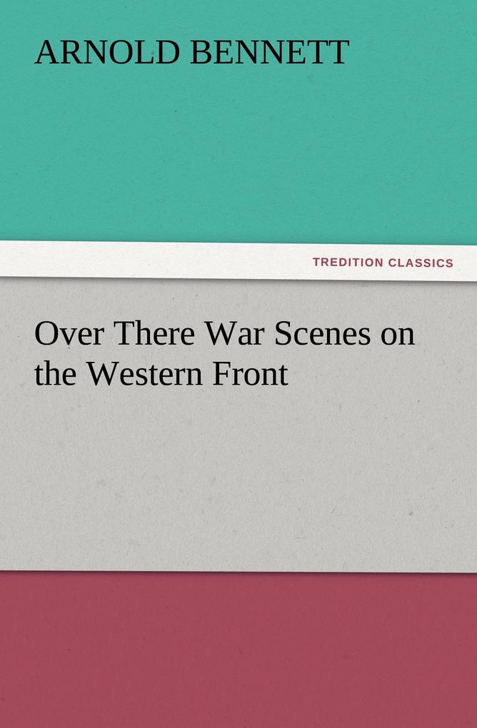 Over There War Scenes on the Western Front