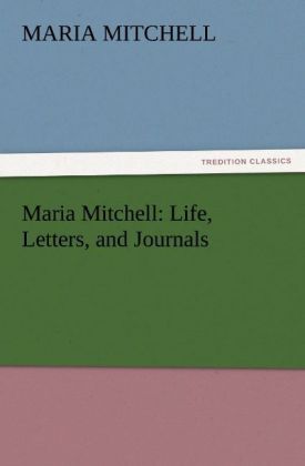 Maria Mitchell: Life Letters and Journals