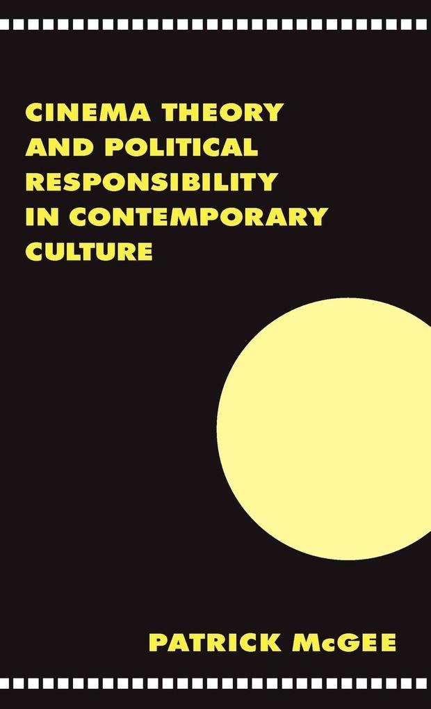 Cinema Theory and Political Responsibility in Contemporary Culture