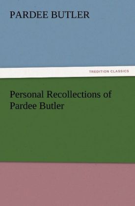 Personal Recollections of Pardee Butler