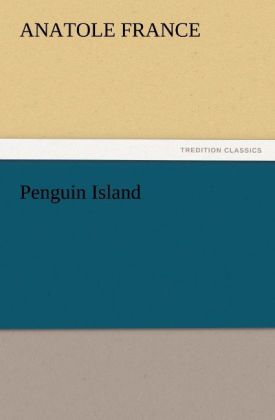 Penguin Island - Anatole France