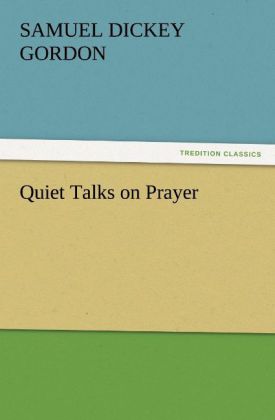 Quiet Talks on Prayer - Samuel Dickey Gordon