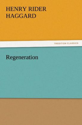 Regeneration - Henry Rider Haggard