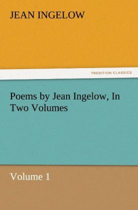 Poems by Jean Ingelow In Two Volumes