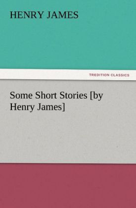 Some Short Stories [by Henry James]