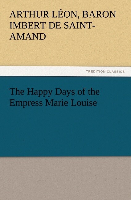 The Happy Days of the Empress Marie Louise