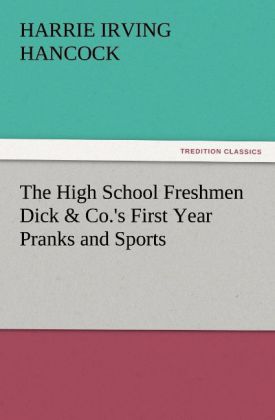 The High School Freshmen Dick & Co.‘s First Year Pranks and Sports