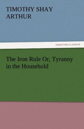 The Iron Rule Or Tyranny in the Household