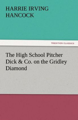 The High School Pitcher Dick & Co. on the Gridley Diamond